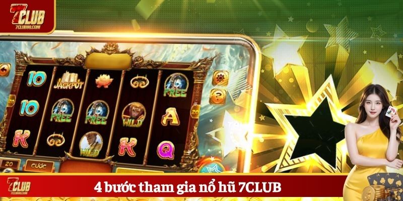 4 bước tham gia nổ hũ 7CLUB