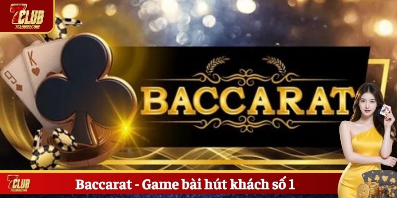 Baccarat - Game bài hút khách số 1