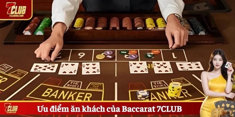 Ưu điểm ăn khách của Baccarat 7CLUB