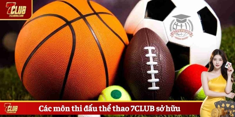 Các môn thi đấu thể thao 7CLUB sở hữu