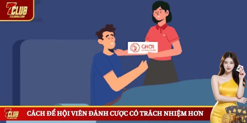 Cách để hội viên đánh cược có trách nhiệm hơn