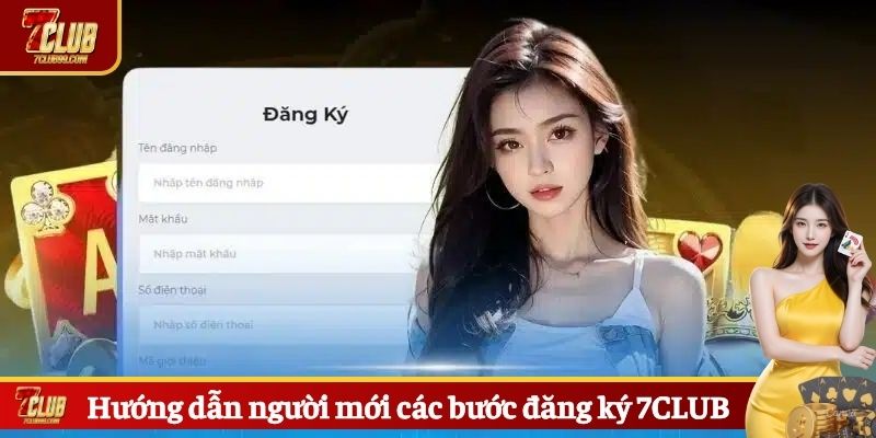 Hướng dẫn người mới các bước đăng ký 7CLUB