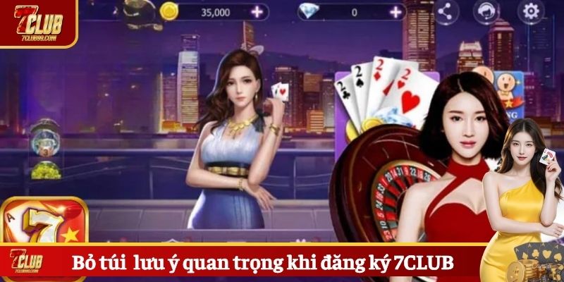 Bỏ túi một số lưu ý quan trọng khi đăng ký 7CLUB