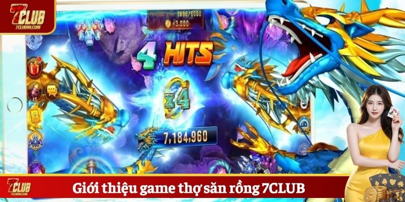 Giới thiệu game thợ săn rồng 7CLUB