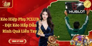 Kèo Hiệp Phụ 7CLUB - Đặt Kèo Hấp Dẫn Rinh Quà Liền Tay