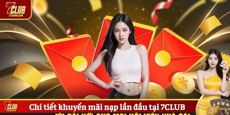 Chi tiết khuyến mãi nạp lần đầu tại 7CLUB