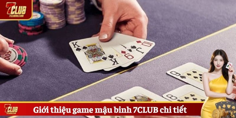 Giới thiệu game mậu binh 7CLUB chi tiết