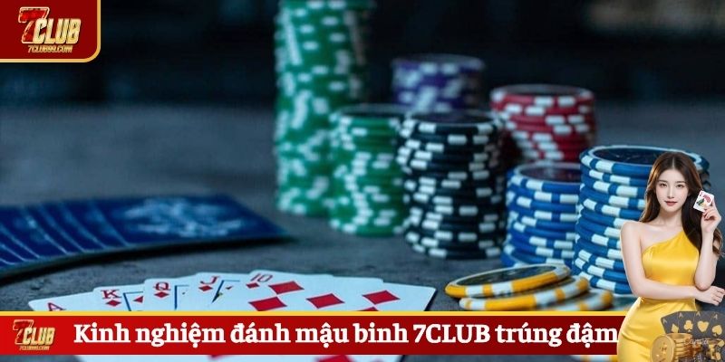 Kinh nghiệm đánh mậu binh 7CLUB trúng đậm