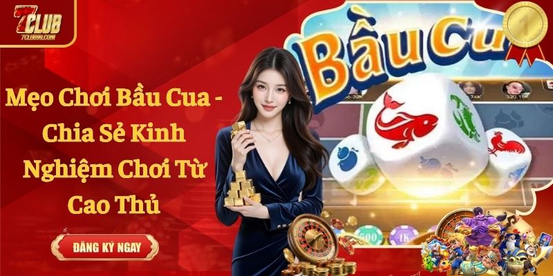 Mẹo Chơi Bầu Cua - Chia Sẻ Kinh Nghiệm Chơi Từ Cao Thủ