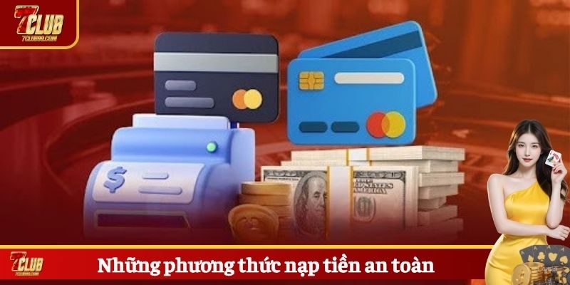 Những phương thức nạp tiền an toàn