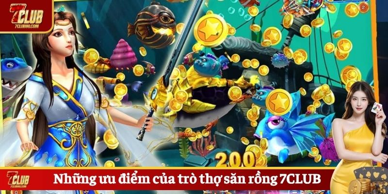 Những ưu điểm của trò thợ săn rồng 7CLUB