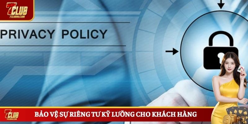 Bảo vệ sự riêng tư kỹ lưỡng cho khách hàng